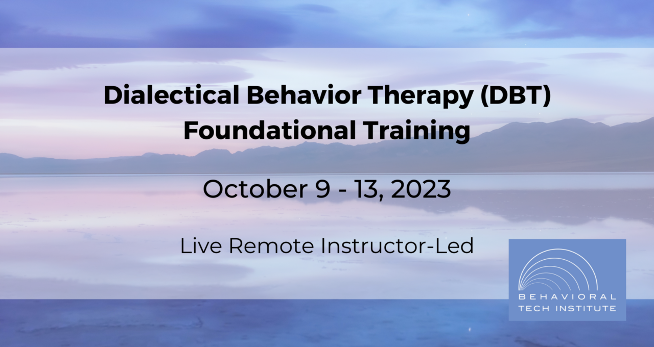 Dialectical Behavior Therapy Foundational Training - Behavioral Tech ...