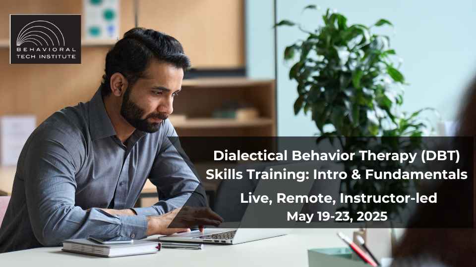 Dialectical Behavior Therapy Skills Training: Introduction & Fundamentals