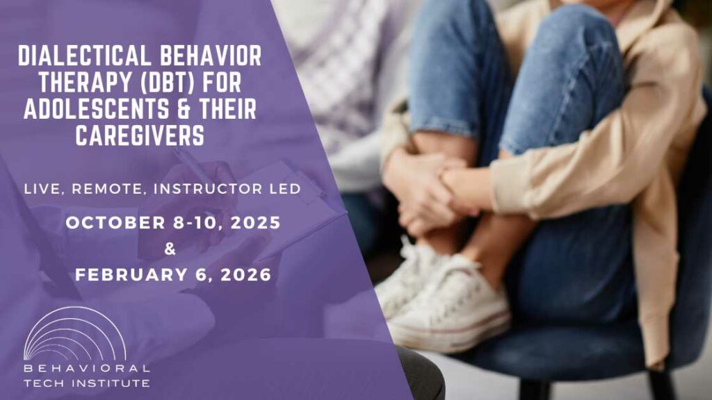 Dialectical Behavior Therapy for Adolescents & Their Caregivers