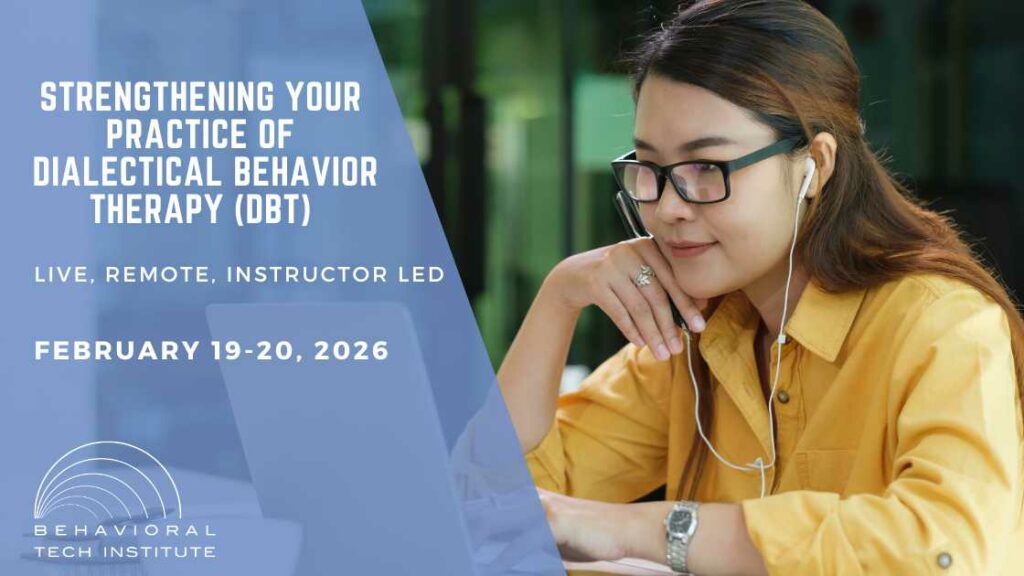 Behavioral Tech Institute - The World's Foremost Linehan-trained DBT Professionals