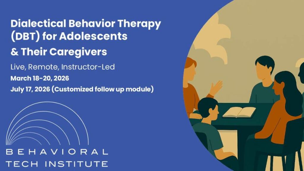 Dialectical Behavior Therapy for Adolescents & Their Caregivers